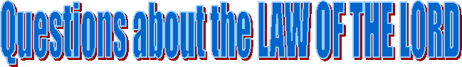 Questions about the LAW OF THE LORD